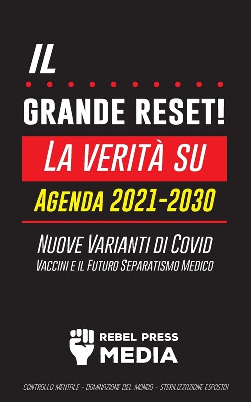 il Grande Reset!: La verit?su Agenda 2021-2030, Nuove Varianti di Covid, Vaccini e il Futuro Separatismo Medico - Controllo mentale - D (Paperback)