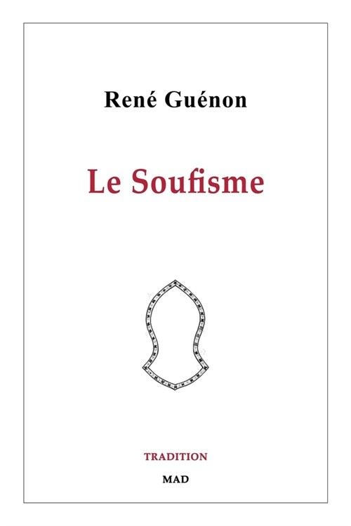 Le Soufisme: Recueil posthume des articles de Ren?Gu?on ?propos de l?ot?isme islamique (Paperback)