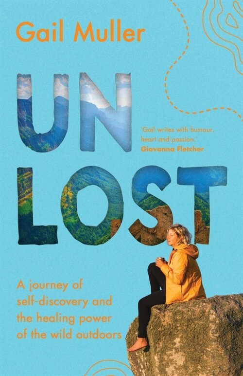 Unlost: A journey of self-discovery and the healing power of the wild outdoors (Paperback)