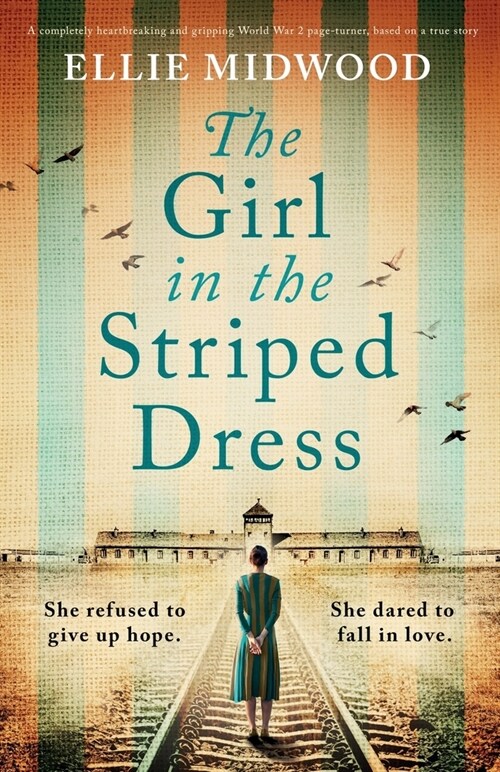 The Girl in the Striped Dress : A completely heartbreaking and gripping World War 2 page-turner, based on a true story (Paperback)