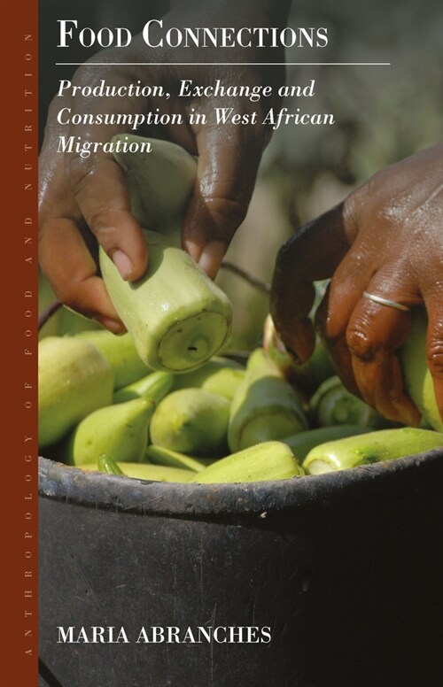 Food Connections : Production, Exchange and Consumption in West African Migration (Hardcover)