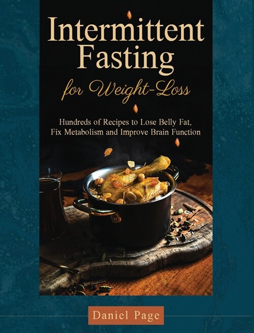 Intermittent Fasting for Weight-Loss: Hundreds of Recipes to Lose Belly Fat, Fix Metabolism and Improve Brain Function (Hardcover)