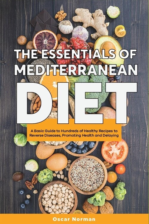 The Basics of Mediterranean Diet: A Collection of Mediterranean Diet Recipes Packed with Nutrition and Boosting Brain Health (Paperback)