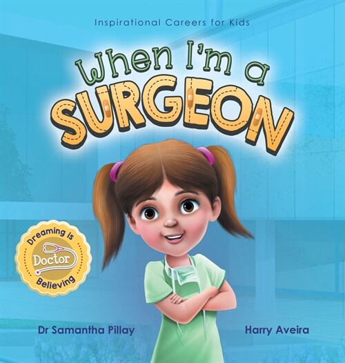 When Im a Surgeon: Dreaming is Believing: Doctor (Hardcover)