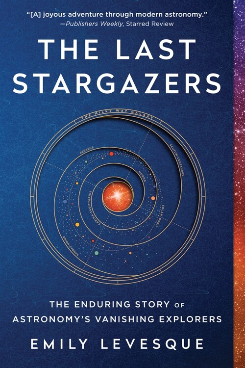 The Last Stargazers: The Enduring Story of Astronomys Vanishing Explorers (Paperback)