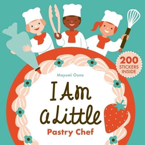 I Am a Little Pastry Chef (Careers for Kids): (Interactive Cooking Book, Gifts for Toddlers 5 or Less) (Paperback)