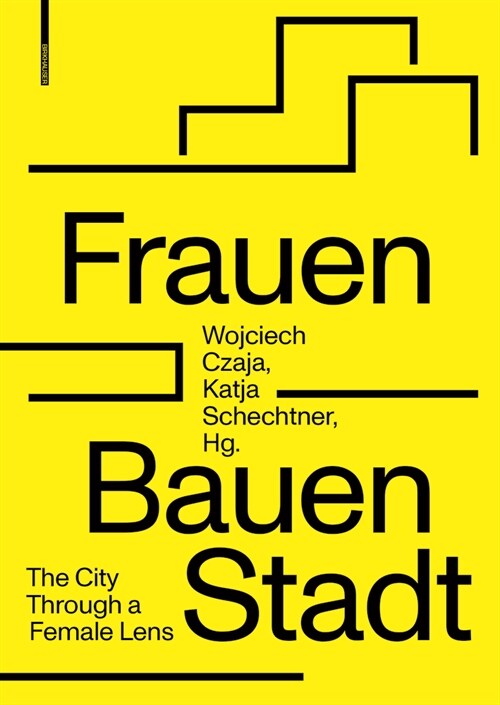 Frauen Bauen Stadt: The City Through a Female Lens (Paperback)