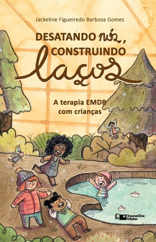 Desatando N?, Construindo La?s: A Terapia EMDR com Crian?s (Paperback)