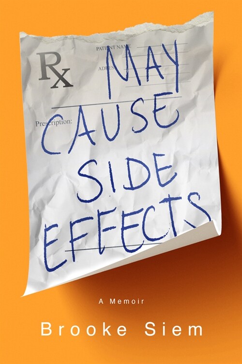 May Cause Side Effects: A Memoir (Hardcover)