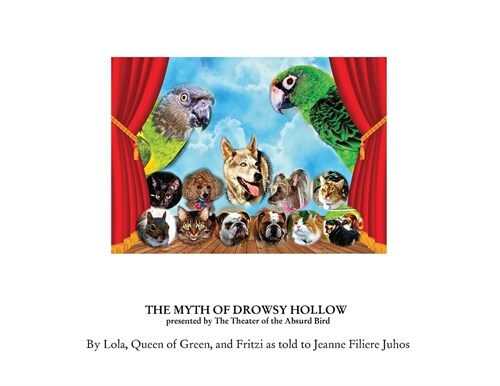The Myth of Drowsy Hollow: presented by The Theater of the Absurd Bird (Paperback)