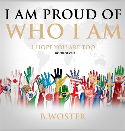 I Am Proud of Who I Am: I hope you are too (Book Seven) (Hardcover)