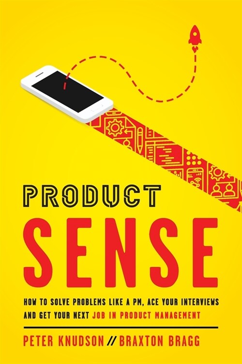 Product Sense: How to Solve Problems Like a PM, Ace Your Interviews, and Get Your Next Job in Product Management (Paperback)