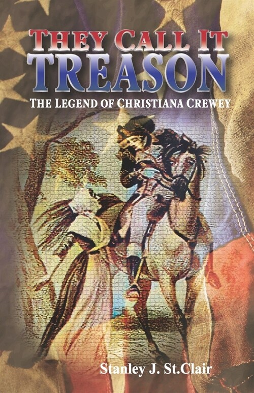 They Call It Treason: The Legend of Christiana Crewey (Paperback)