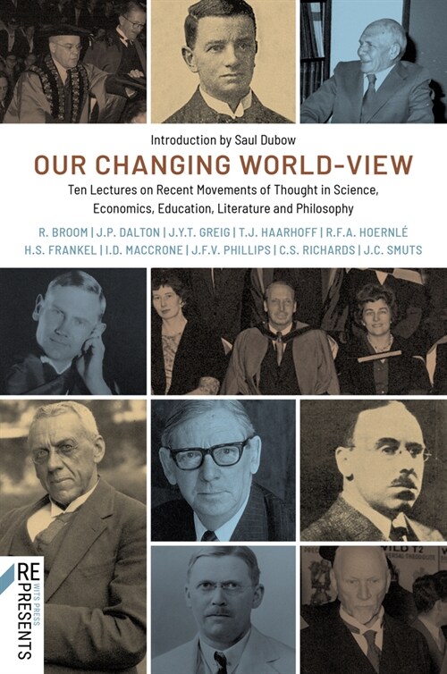 Our Changing World-View: Ten Lectures on Recent Movements of Thought in Science, Economics, Education, Literature and Philosophy (Paperback)