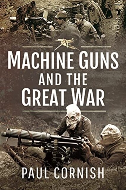 Machine-Guns and the Great War (Paperback)