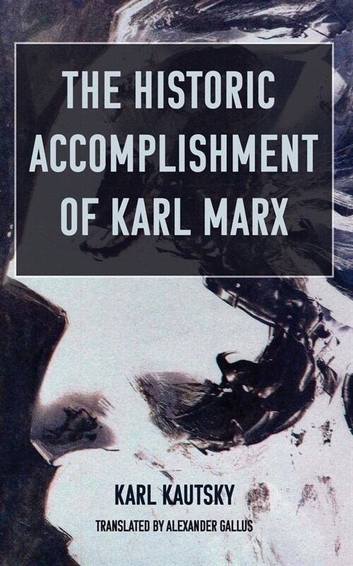 The Historic Accomplishment of Karl Marx (Paperback)