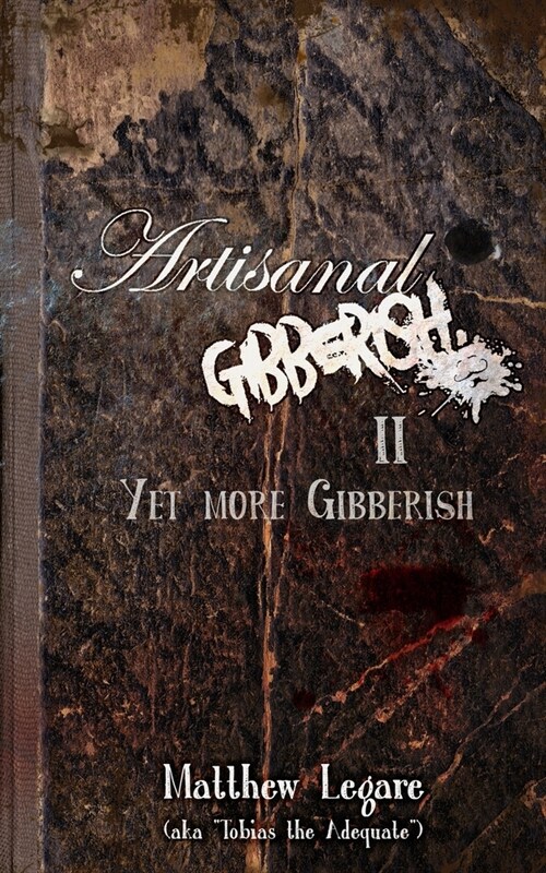 Artisanal Gibberish II: Yet More Gibberish (Paperback)