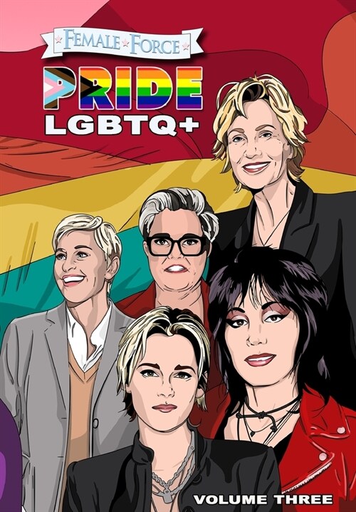 Female Force: Pride LGBTQ+: Ellen DeGeneres, Joan Jett, Kristen Stewart, Jane Lynch and Rosie ODonnell (Paperback)