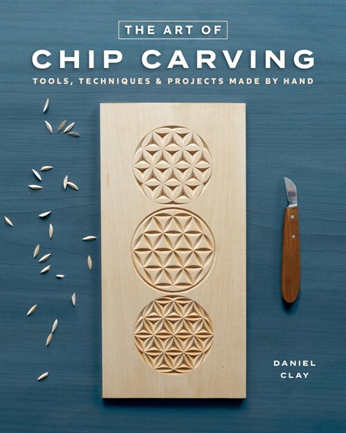 Chip Carving : Techniques for Carving Beautiful Patterns by Hand (Paperback)