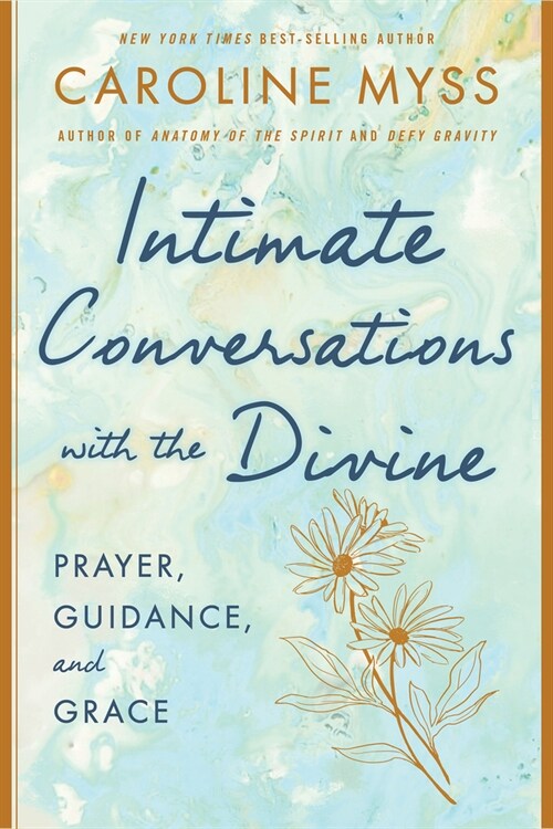 Intimate Conversations with the Divine: Prayer, Guidance, and Grace (Paperback)