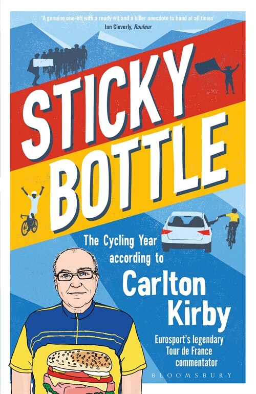 Sticky Bottle : The Cycling Year According to Carlton Kirby (Hardcover)