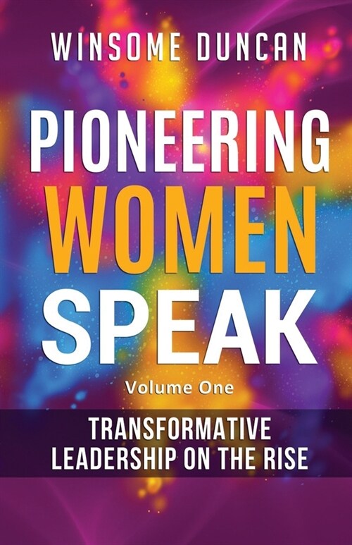 Pioneering Women Speak : Transformative Leadership On The Rise (Paperback)