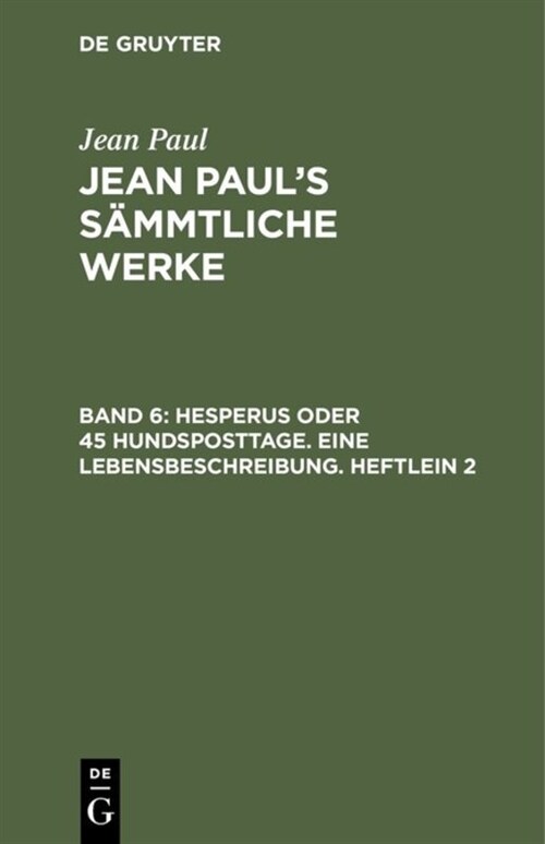 Jean Pauls S?mtliche Werke, Band 6, Hesperus oder 45 Hundsposttage. Eine Lebensbeschreibung. Heftlein 2 (Hardcover, 2. Aufl. Reprin)
