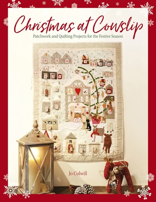 Christmas at Cowslip : Patchwork and quilting projects for the festive season (Paperback)