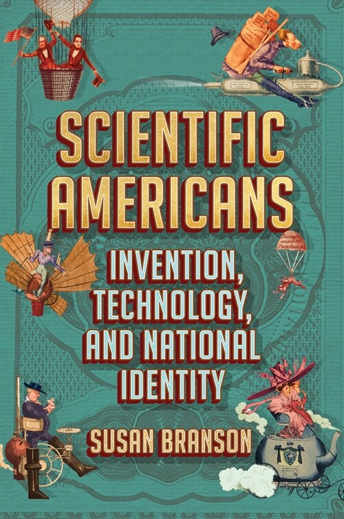 Scientific Americans: Invention, Technology, and National Identity (Hardcover)