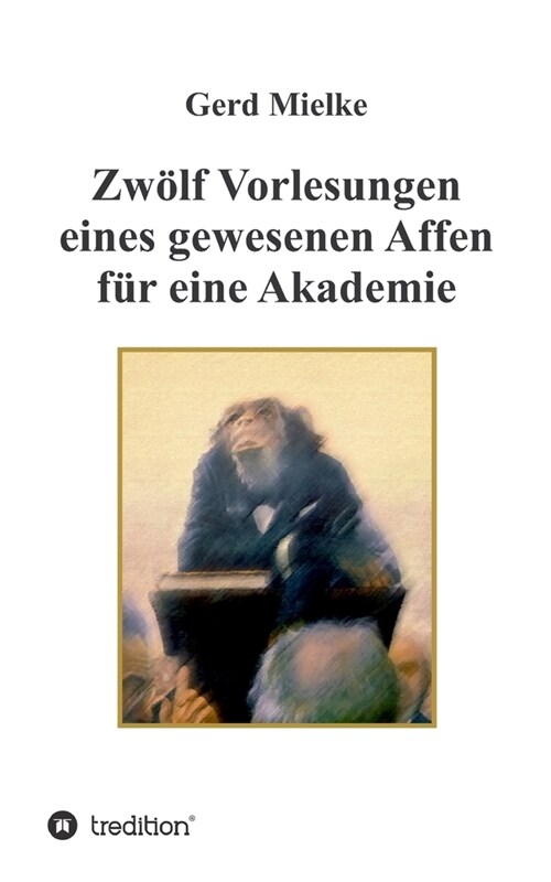 Zw?f Vorlesungen eines gewesenen Affen f? eine Akademie: Menschwerdung (Paperback)