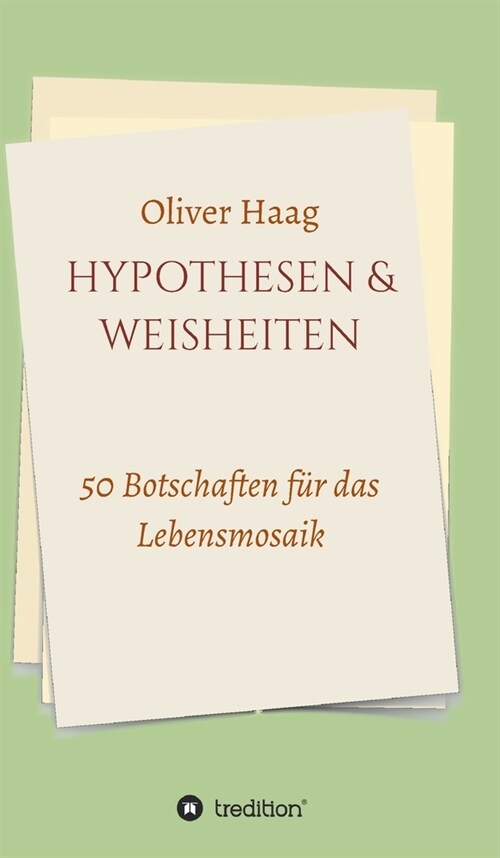 Hypothesen & Weisheiten: 50 Botschaften f? das Lebensmosaik (Hardcover)