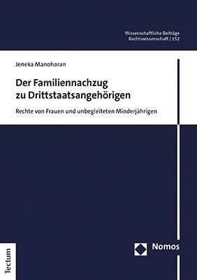 Der Familiennachzug Zu Drittstaatsangehorigen: Rechte Von Frauen Und Unbegleiteten Minderjahrigen (Paperback)