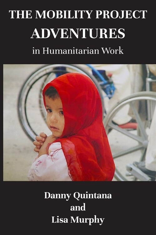 The Mobility Project, Adventures in Humanitarian Work (Paperback)