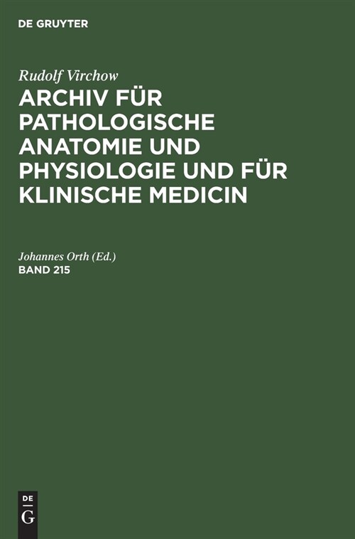 Rudolf Virchow: Archiv F? Pathologische Anatomie Und Physiologie Und F? Klinische Medicin. Band 215 (Hardcover, Reprint 2020)