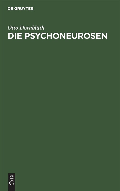 Die Psychoneurosen: Neurasthenie, Hysterie Und Psychasthenie. Ein Lehrbuch F? Studierende Und 훣zte (Hardcover, Reprint 2021)