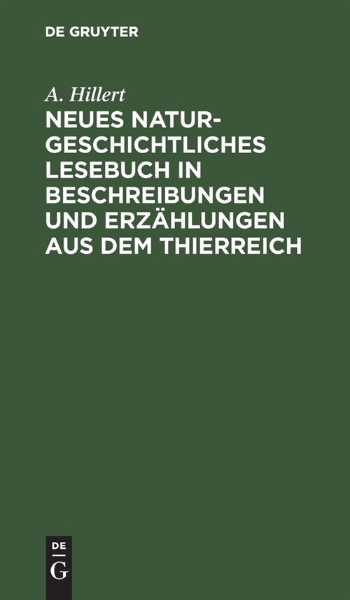 Neues naturgeschichtliches Lesebuch in Beschreibungen und Erz?lungen aus dem Thierreich (Hardcover, Reprint 2021)