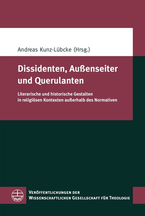 Dissidenten, Aussenseiter Und Querulanten: Literarische Und Historische Gestalten in Religiosen Kontexten Ausserhalb Des Normativen (Paperback)