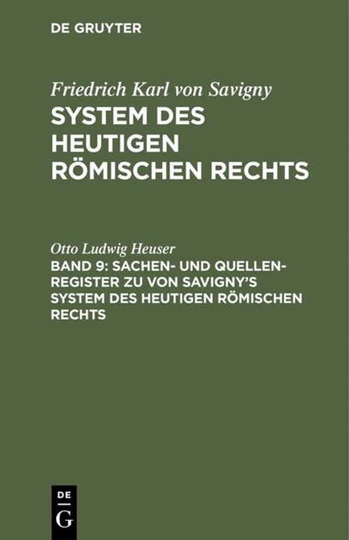 Sachen- und Quellen-Register zu von Savignys System des heutigen r?ischen Rechts (Hardcover, Reprint 2019)