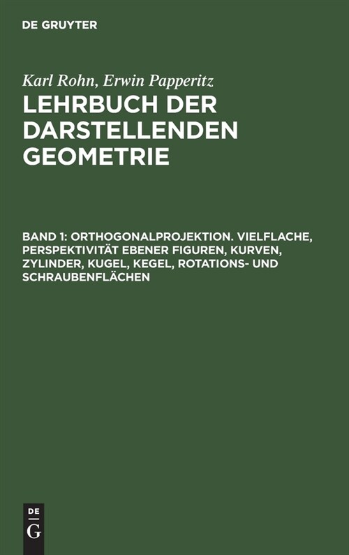 Orthogonalprojektion. Vielflache, Perspektivit? Ebener Figuren, Kurven, Zylinder, Kugel, Kegel, Rotations- Und Schraubenfl?hen (Hardcover, 4, 4., Erw. Aufl.)