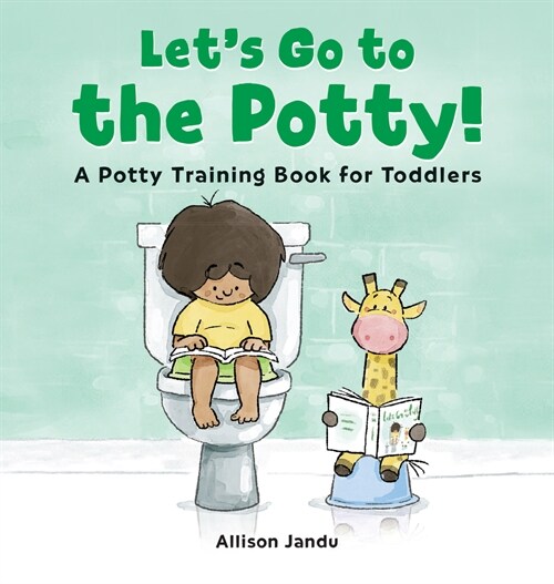 Lets Go to the Potty!: A Potty Training Book for Toddlers (Hardcover)