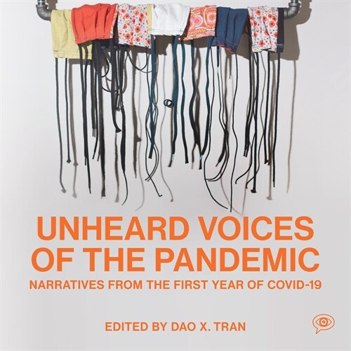 Unheard Voices of the Pandemic: Narratives from the First Year of Covid-19 (Paperback)