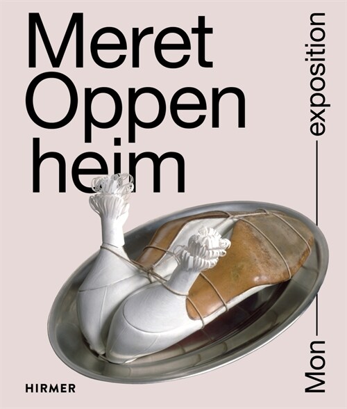 Meret Oppenheim: Mon Exposition (Hardcover)