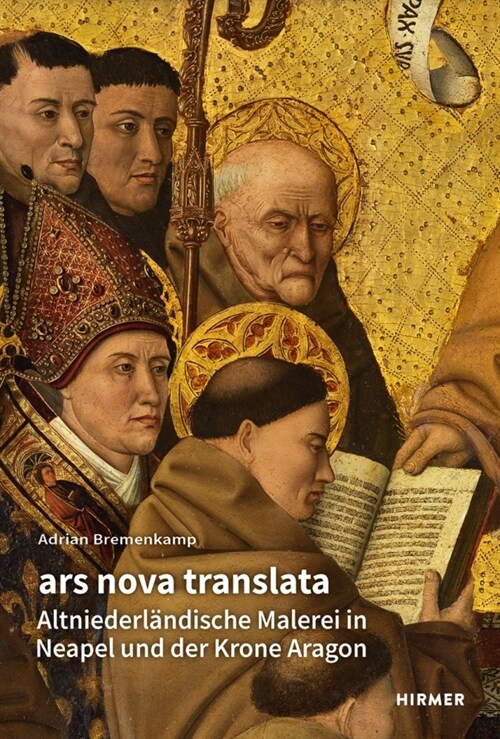 Ars Nova Translata: Altniederl?dische Maleri in Neapel Und Der Krone Aragon (Hardcover)