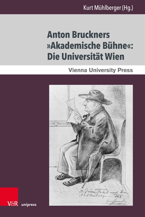 Anton Bruckners Akademische Buhne: Die Universitat Wien (Hardcover)