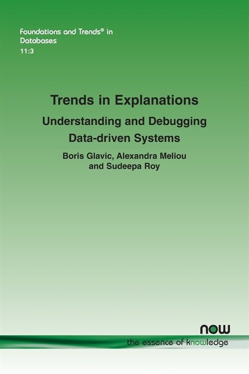 Trends in Explanations: Understanding and Debugging Data-driven Systems (Paperback)