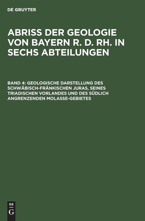 Geologische Darstellung des schw?isch-fr?kischen Juras, seines triadischen Vorlandes und des s?lich angrenzenden Molasse-Gebietes (Hardcover, Reprint 2019)