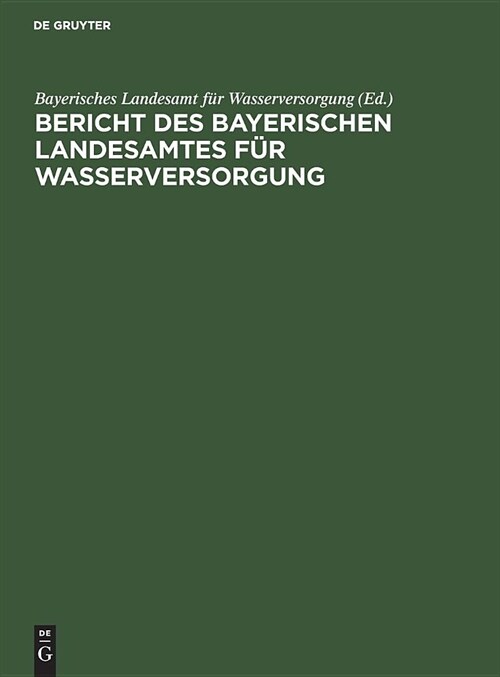 Bericht Des Bayerischen Landesamtes F? Wasserversorgung: ?er Die Bisherige 50j?rige T?igkeit 1878 Bis 1928 Mit Gesch?tsbericht ?er Die Jahre 192 (Hardcover, Enthalt ALS Anh)