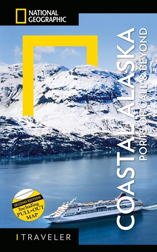 National Geographic Traveler: Coastal Alaska 2nd Edition: Ports of Call and Beyond (Paperback)