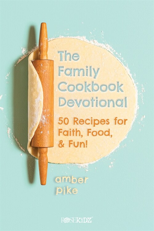 The Family Cookbook Devotional: 50 Recipes for Faith, Food, & Fun! (Paperback)