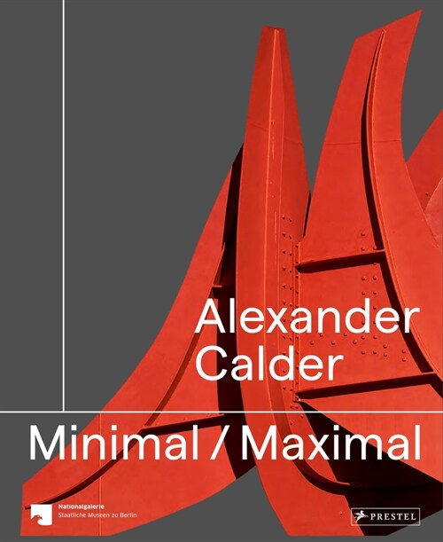 Alexander Calder: Minimal Maximal (Paperback)